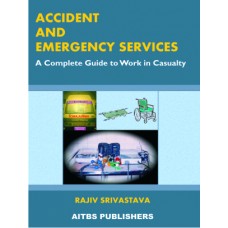 Accident and Emergency Services (A Complete Guide to Work in Casualty), 2/Ed.